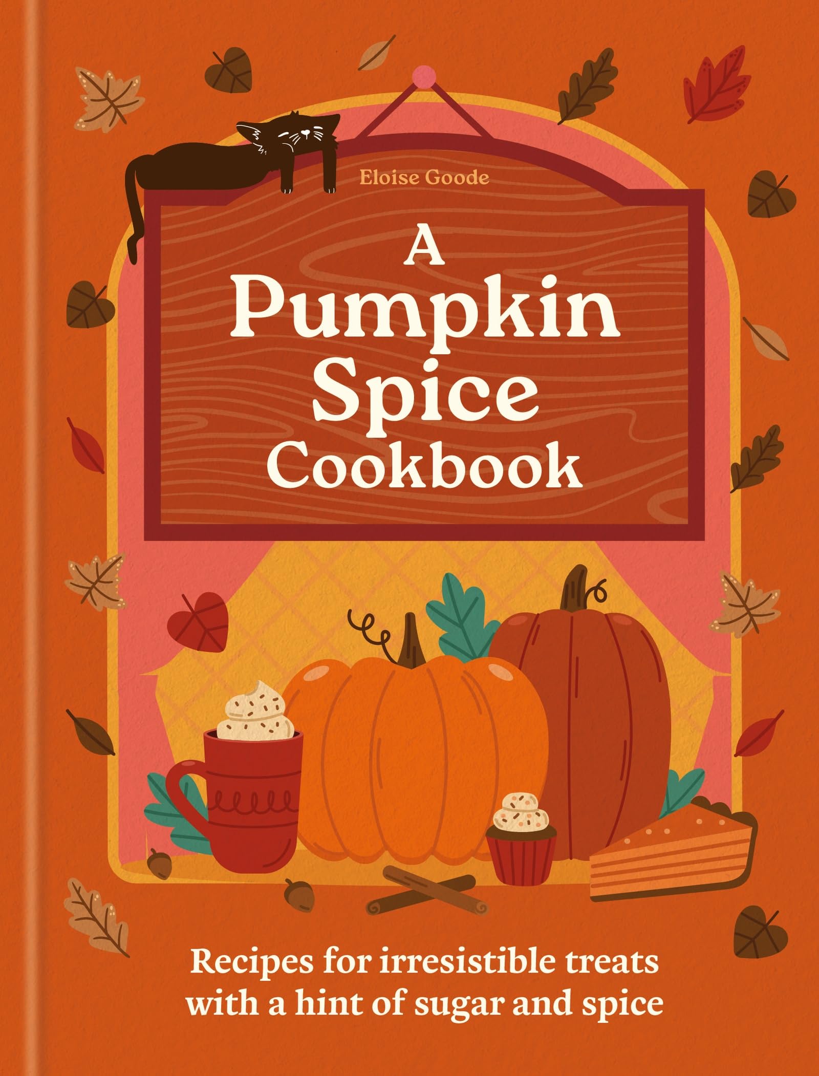 The Pumpkin Spice Cookbook: Recipes for irresistible treats with a hint of sugar and spice