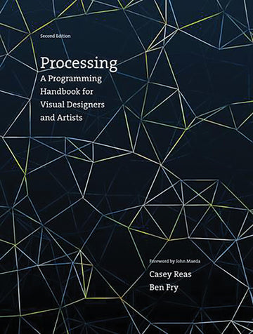 Processing, second edition: A Programming Handbook for Visual Designers and Artists (Mit Press)