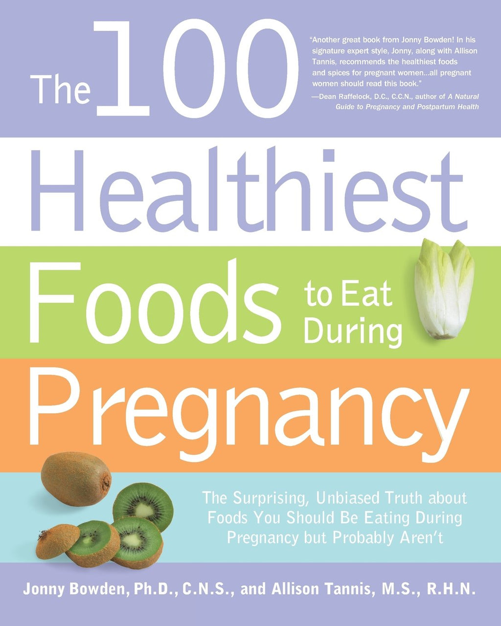 The 100 Healthiest Foods to Eat During Pregnancy: The Surprising Unbiased Truth about Foods You Should be Eating During Pregnancy but Probably Aren't