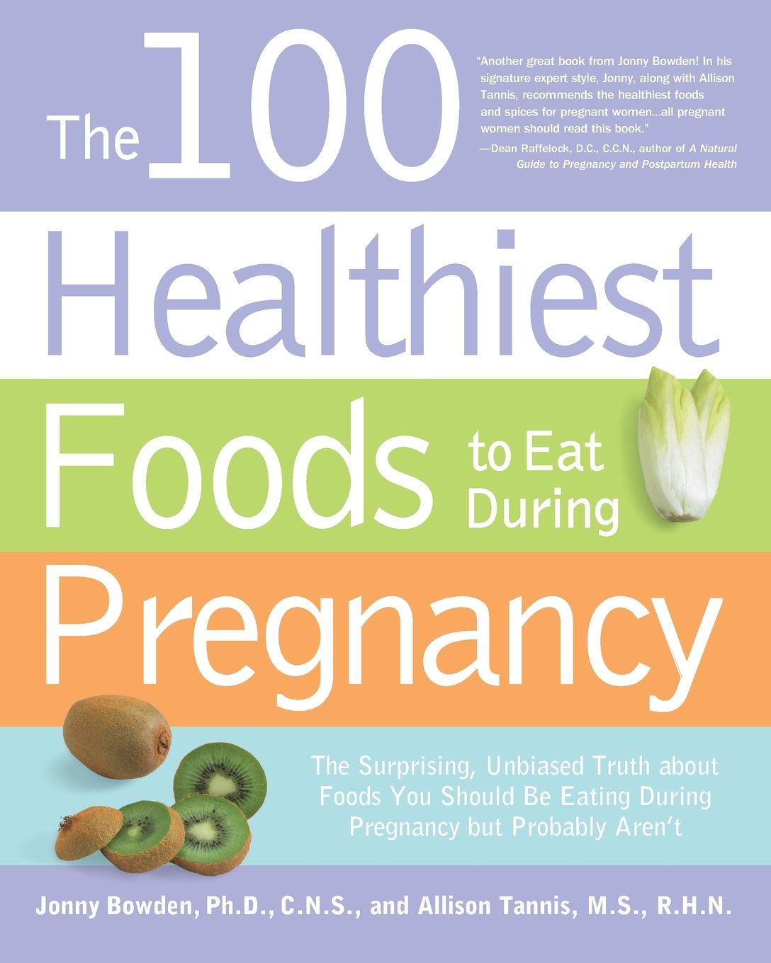 The 100 Healthiest Foods to Eat During Pregnancy: The Surprising Unbiased Truth about Foods You Should be Eating During Pregnancy but Probably Aren't
