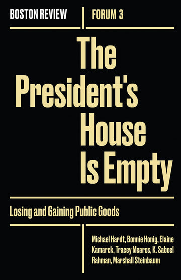 Presidents House Is Empty (Boston Review / Forum)