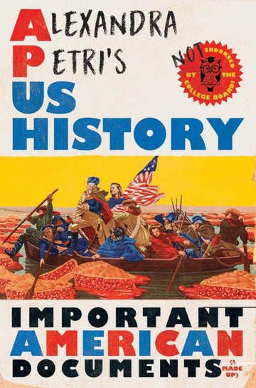 Alexandra Petri's US History: Important American Documents (I Made Up)