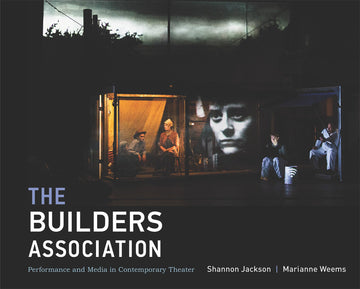 The Builders Association: Performance and Media in Contemporary Theater (Mit Press)
