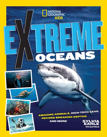 Extreme Ocean: Amazing Animals, High-Tech Gear, Record-Breaking Depths, and More (NGK Extreme)