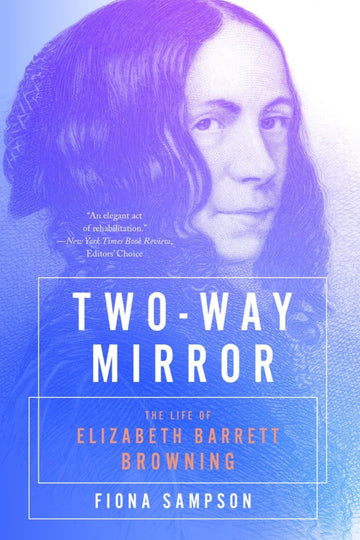 Two-Way Mirror: The Life of Elizabeth Barrett Browning