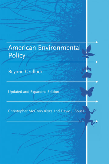 American Environmental Policy, updated and expanded edition: Beyond Gridlock (American and Comparative Environmental Policy)