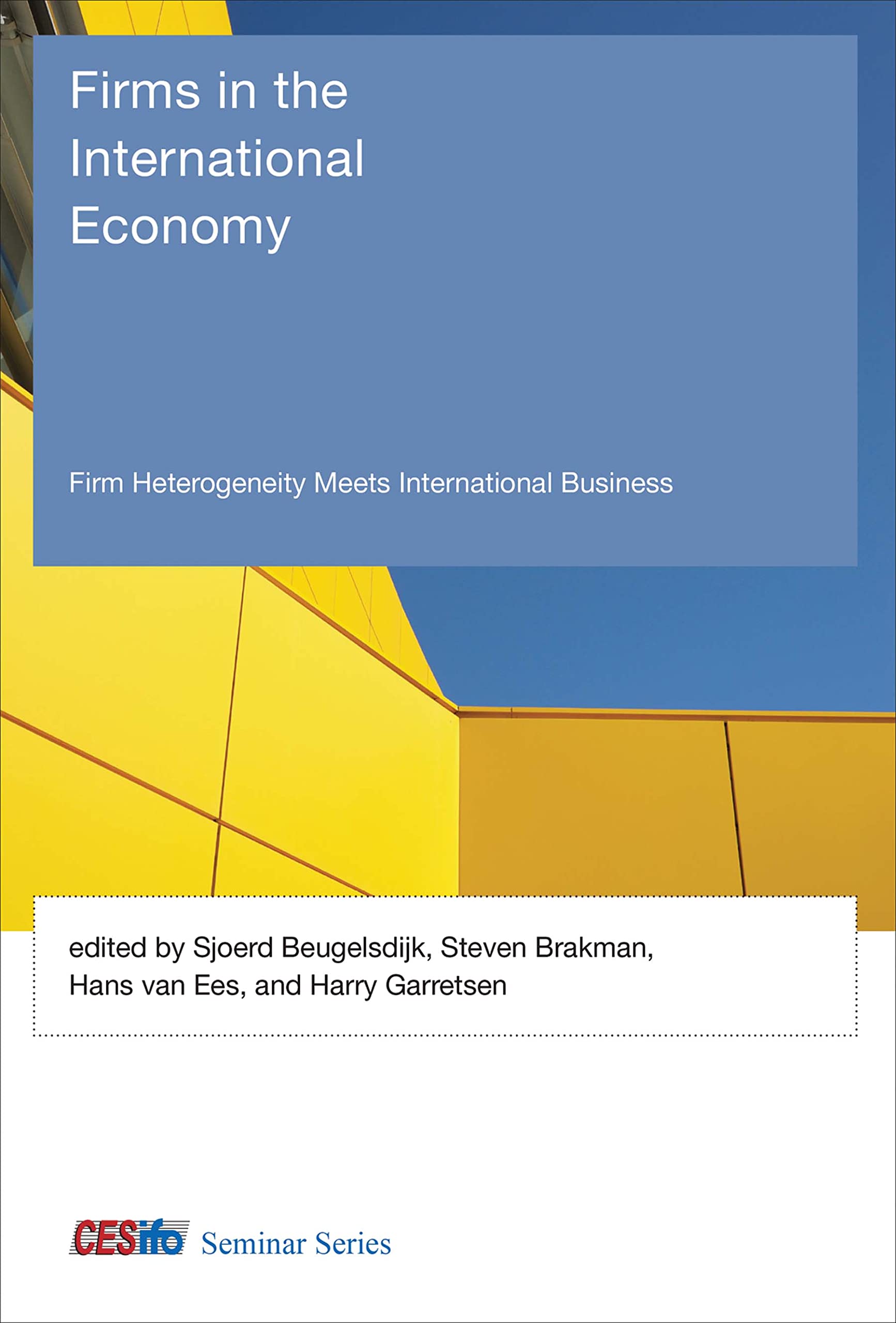 Firms in the International Economy: Firm Heterogeneity Meets International Business (CESifo Seminar)