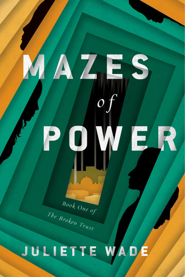 Mazes of Power (The Broken Trust)