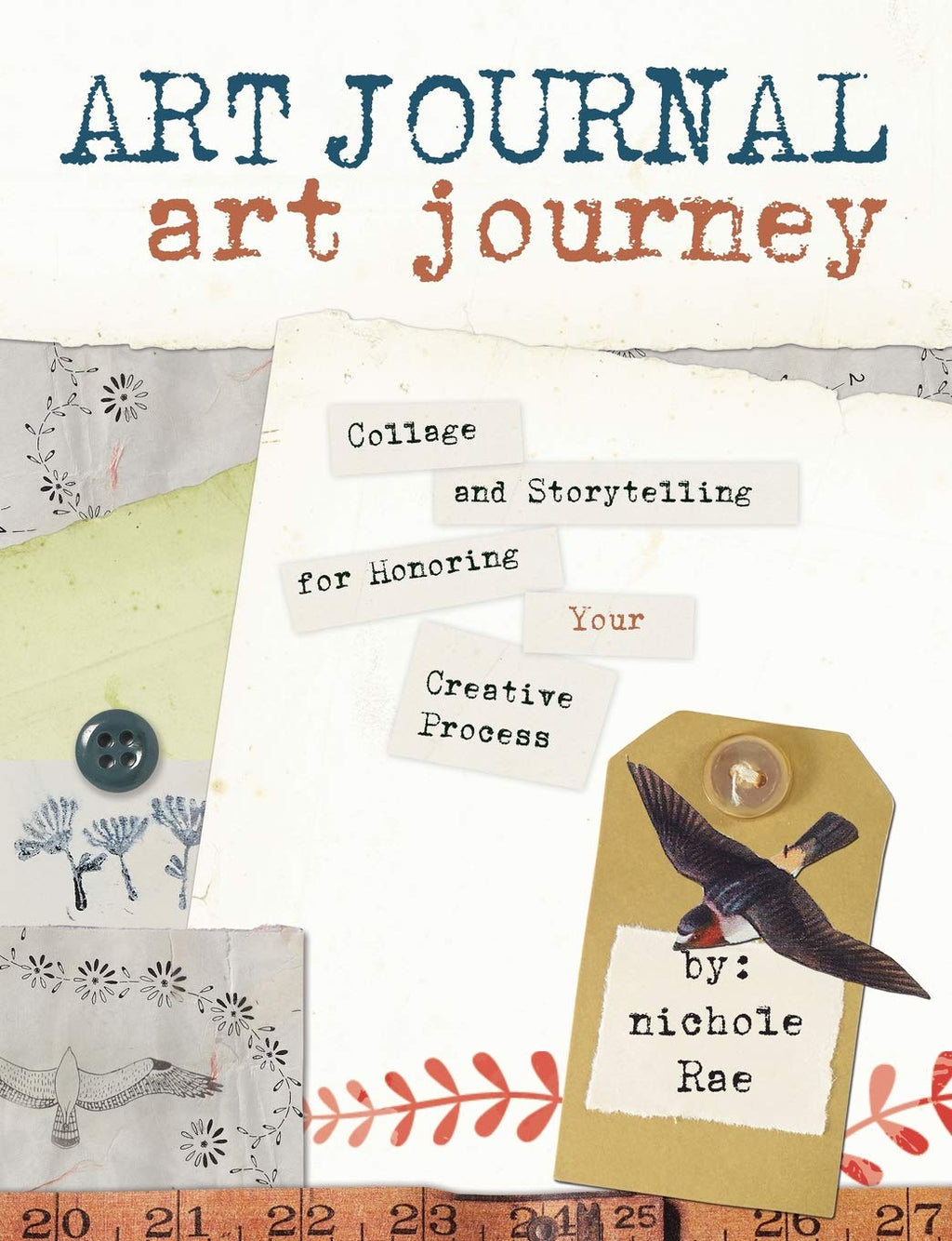 Art Journal Art Journey: Collage and Storytelling for Honoring Your Creative Process