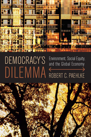 Democracy's Dilemma: Environment, Social Equity, and the Global Economy (Mit Press)