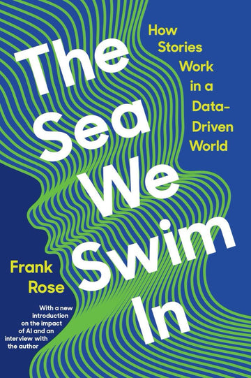 The Sea We Swim In: How Stories Work in a Data-Driven World