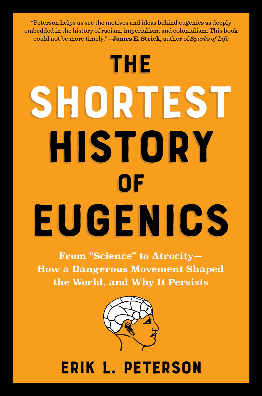 The Shortest History of Eugenics: From “Science” to Atrocity?How a Dangerous Movement Shaped the World, and Why It Persists (The Shortest History Series)