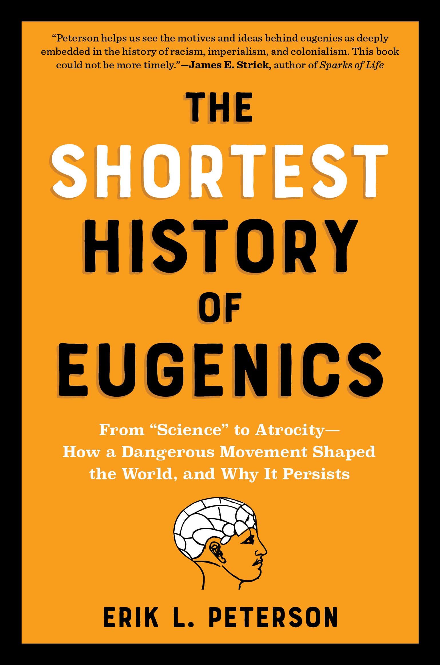 The Shortest History of Eugenics: From “Science” to Atrocity?How a Dangerous Movement Shaped the World, and Why It Persists (The Shortest History Series)