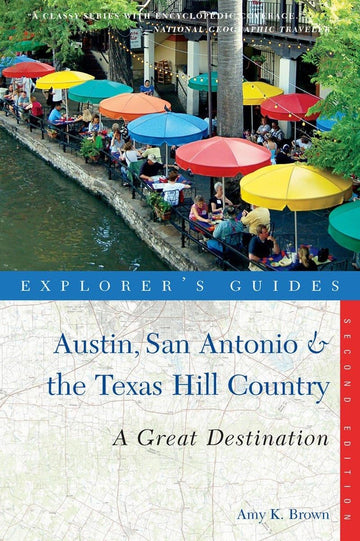 Explorer's Guide Austin, San Antonio & the Texas Hill Country: A Great Destination (Explorer's Great Destinations)