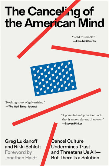 The Canceling of the American Mind: Cancel Culture Undermines Trust and Threatens Us All?But There Is a Solution