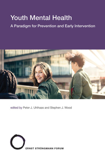 Youth Mental Health: A Paradigm for Prevention and Early Intervention (Strüngmann Forum Reports)