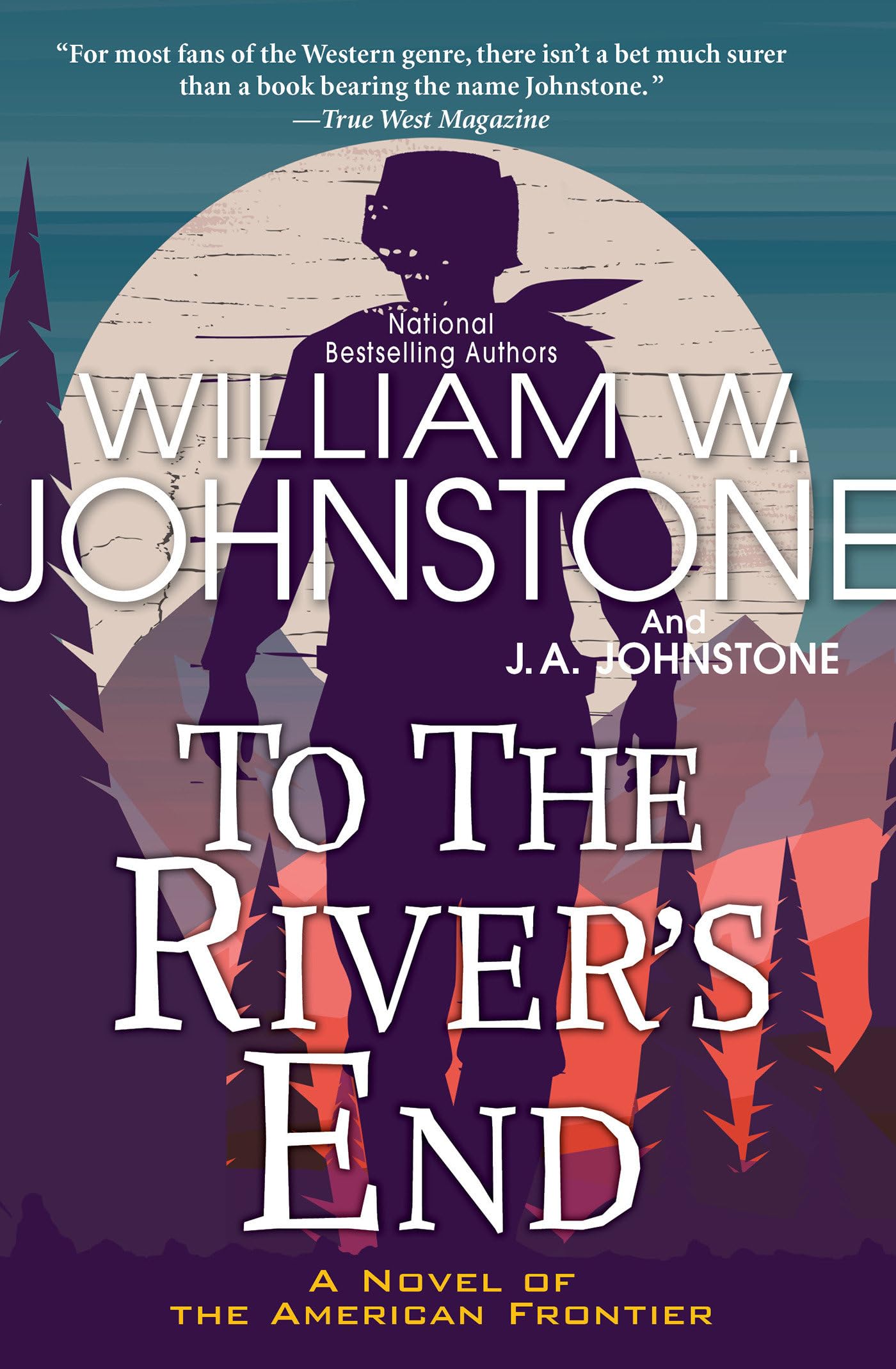 To the River's End: A Thrilling Western Novel of the American Frontier