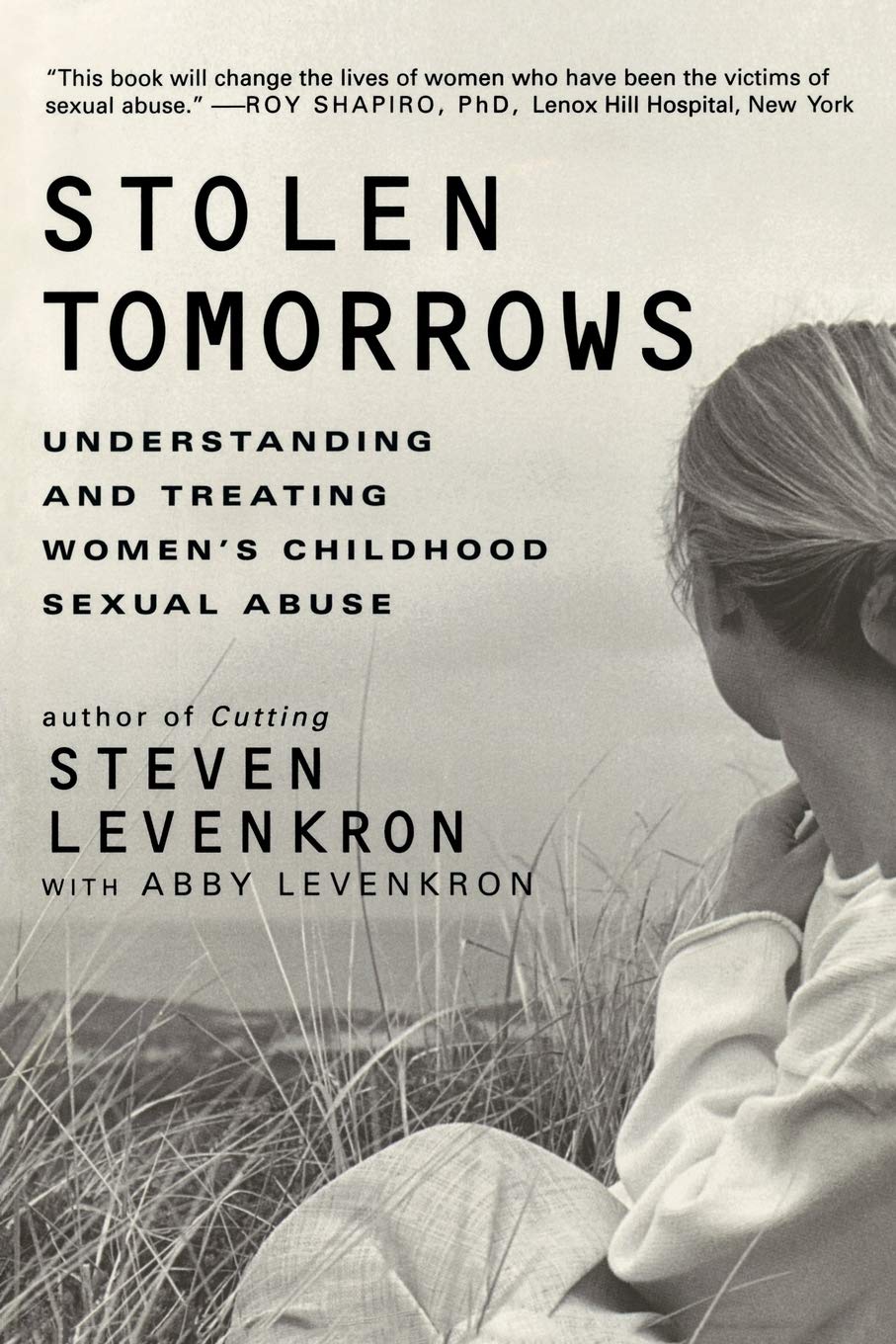 Stolen Tomorrows: Understanding and Treating Women's Childhood Sexual Abuse