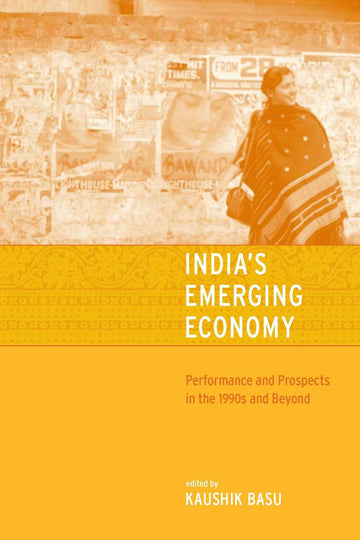 India's Emerging Economy: Performance and Prospects in the 1990s and Beyond (Mit Press)