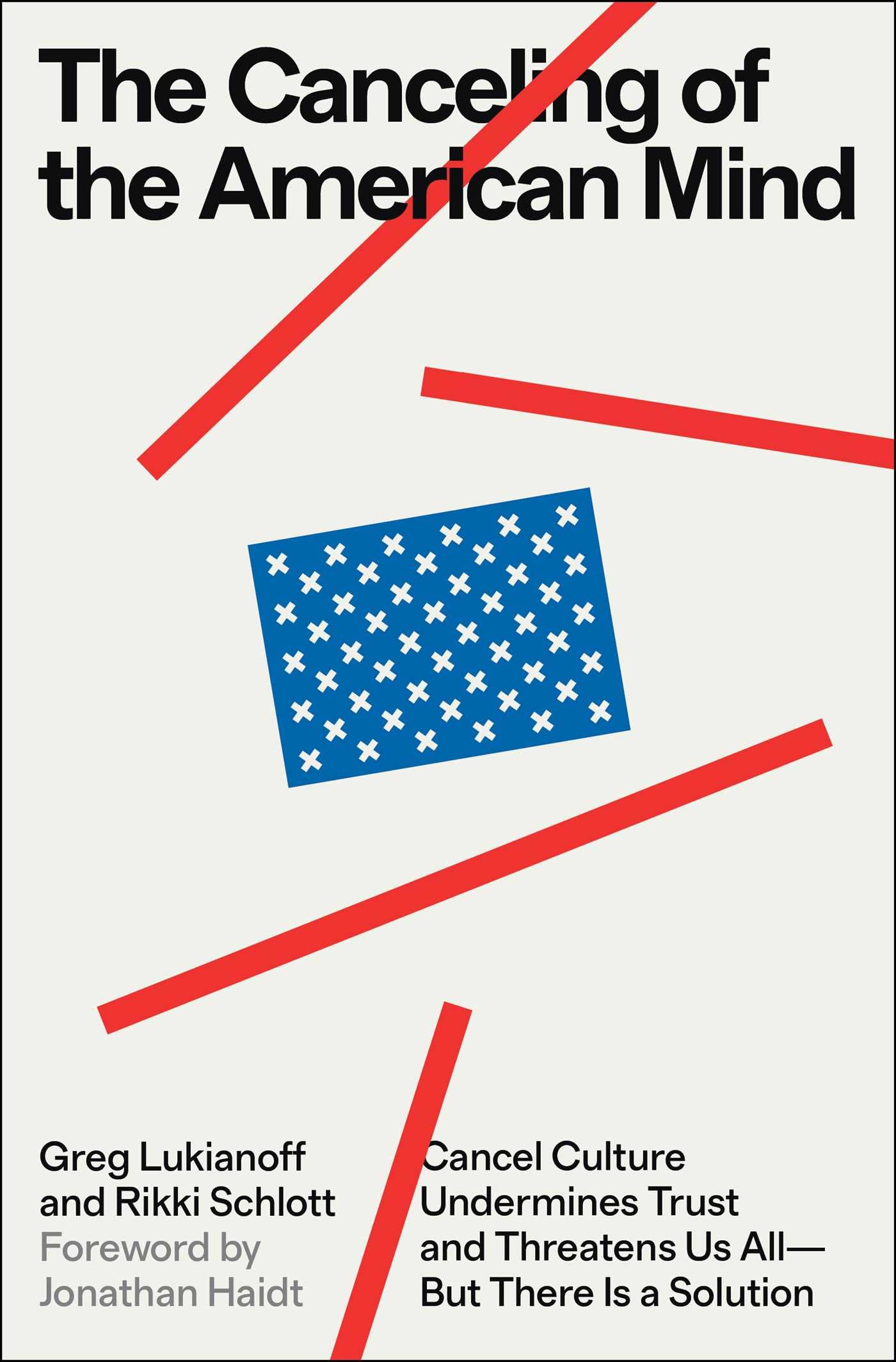 The Canceling of the American Mind: Cancel Culture Undermines Trust and Threatens Us All?But There Is a Solution