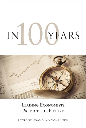 In 100 Years: Leading Economists Predict the Future (Mit Press)