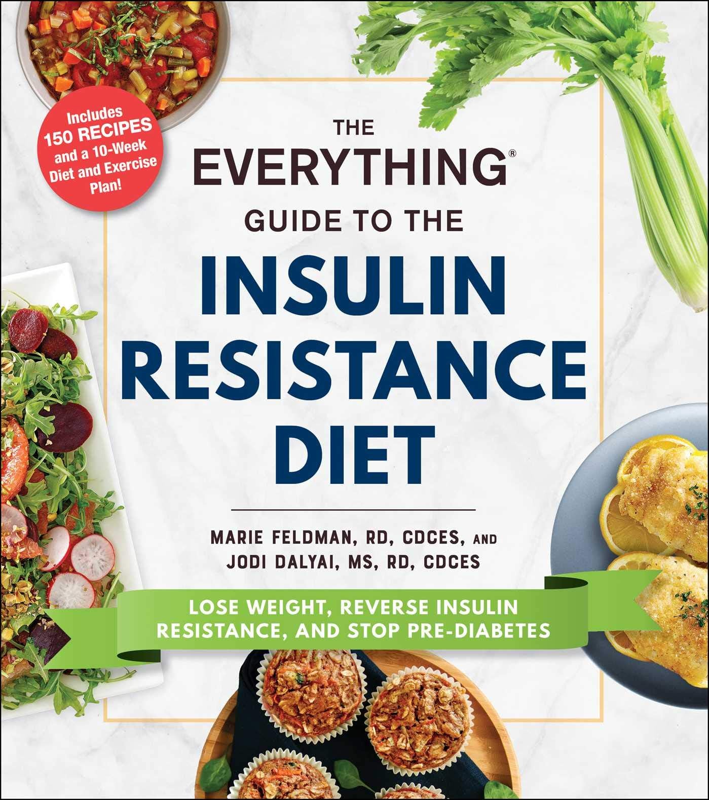 The Everything Guide to the Insulin Resistance Diet: Lose Weight, Reverse Insulin Resistance, and Stop Pre-Diabetes (Everything® Series)