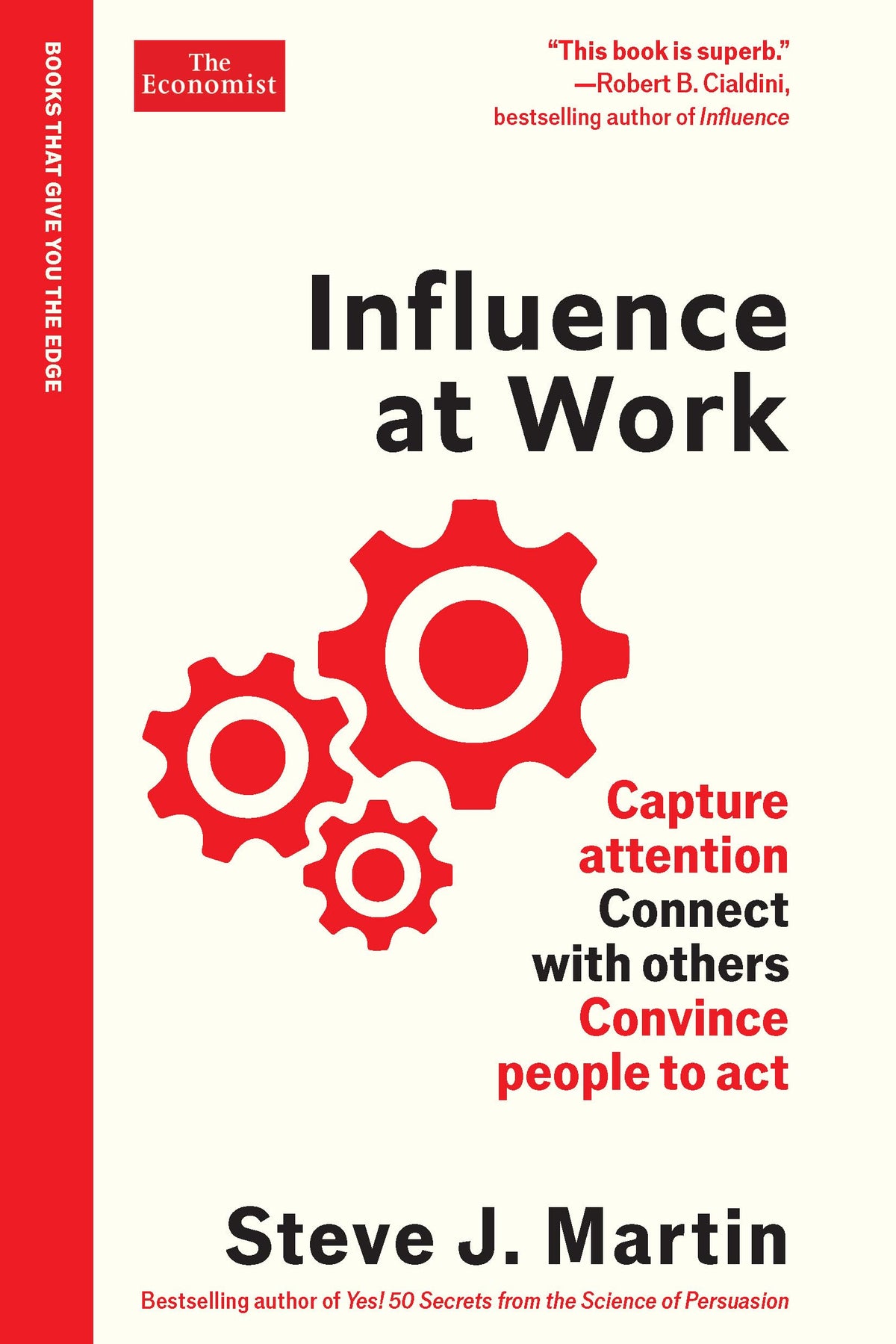 Influence at Work: Capture attention, connect with others, convince people to act (The Economist Edge Series)