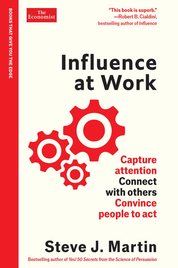 Influence at Work: Capture attention, connect with others, convince people to act (The Economist Edge Series)