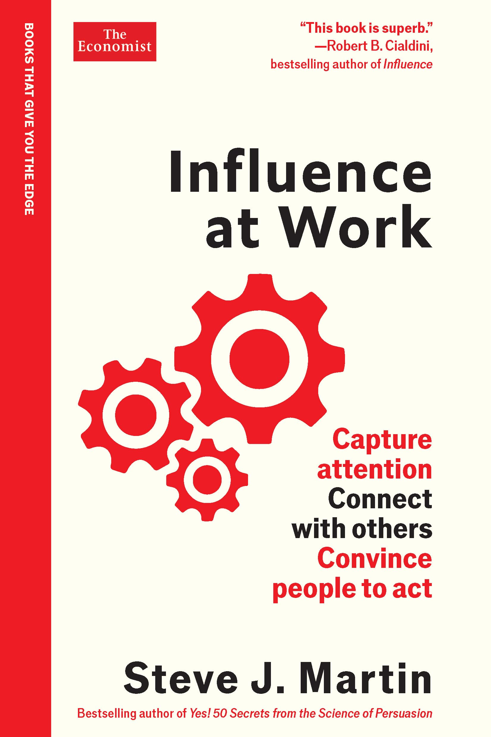 Influence at Work: Capture attention, connect with others, convince people to act (The Economist Edge Series)
