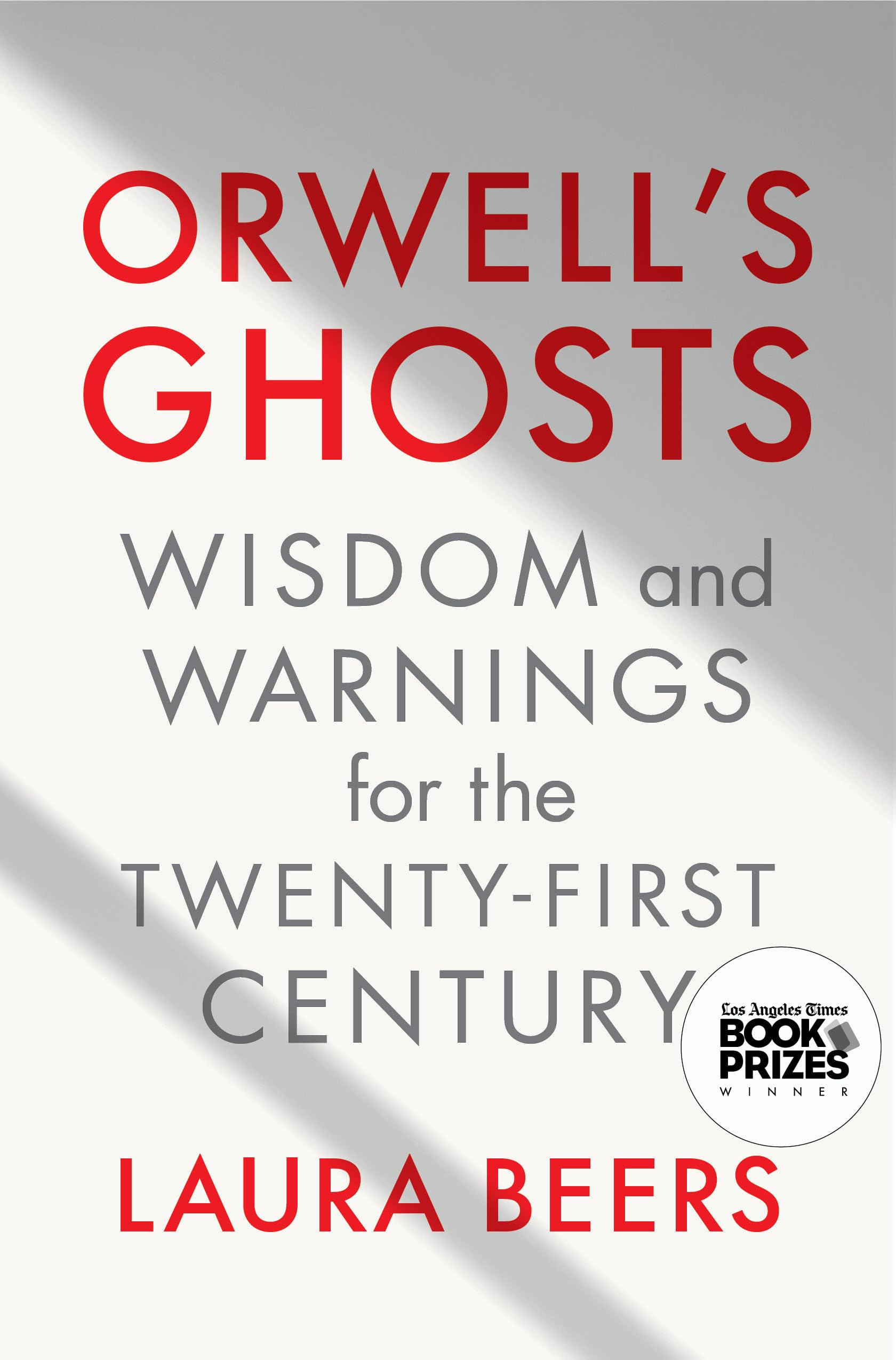 Orwell's Ghosts: Wisdom and Warnings for the Twenty-First Century