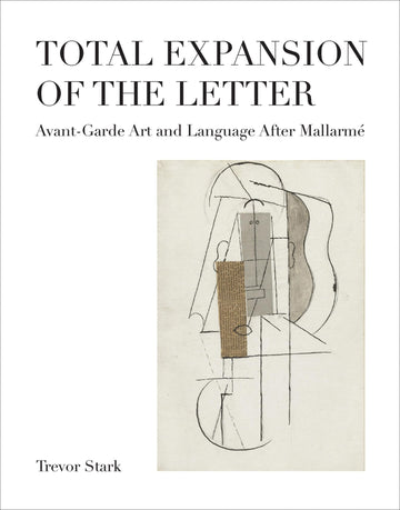 Total Expansion of the Letter: Avant-Garde Art and Language After Mallarmé (October Books)