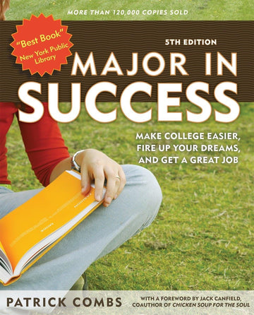 Major in Success: Make College Easier, Fire Up Your Dreams, and Get a Great Job