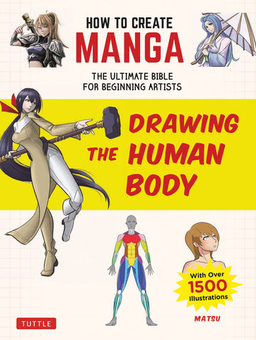 How to Create Manga: Drawing the Human Body: The Ultimate Bible for Beginning Artists (With Over 1,500 Illustrations) (How to Create Manga Guides)