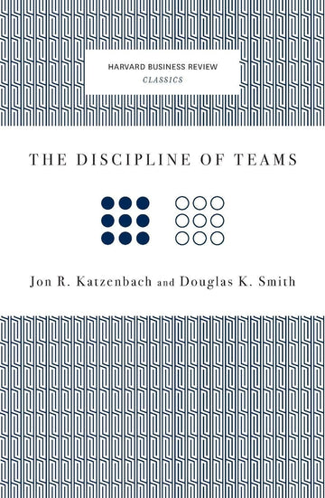 The Discipline of Teams (Harvard Business Review Classics)