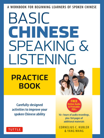 Basic Mandarin Chinese - Speaking & Listening Practice Book: A Workbook for Beginning Learners of Spoken Chinese (Audio Recordings Included)