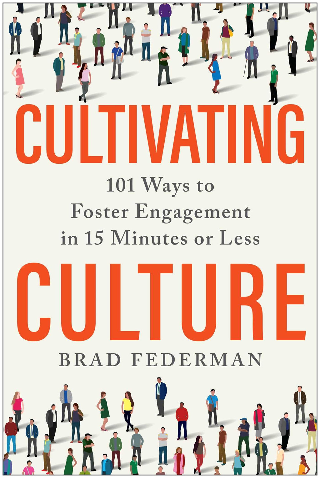 Cultivating Culture: 101 Ways to Foster Engagement in 15 Minutes or Less