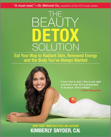 The Beauty Detox Solution: Eat Your Way to Radiant Skin, Renewed Energy and the Body You've Always Wanted – A Celebrity Beauty Expert Diet and Fitness Manual