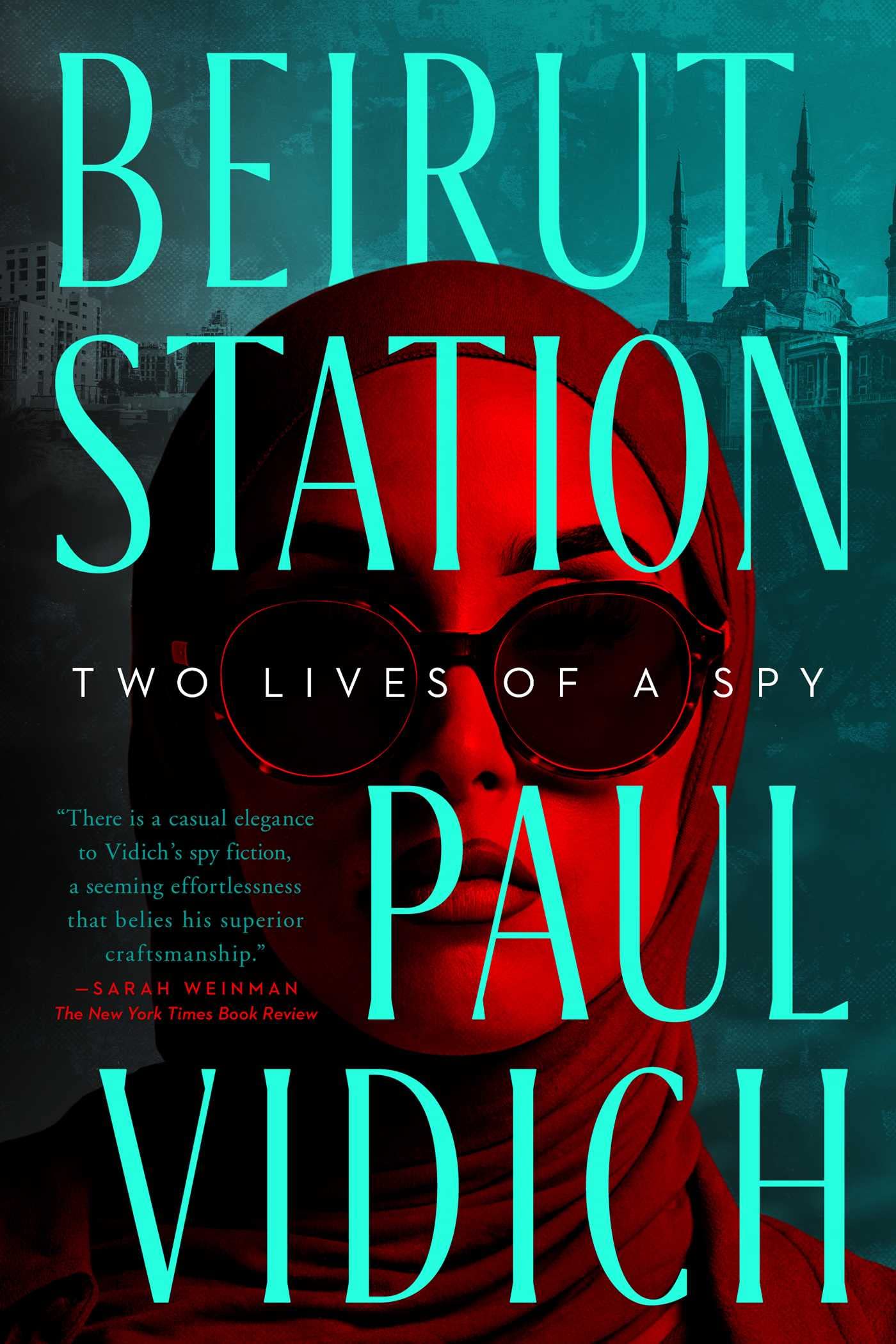 Beirut Station: Two Lives of a Spy: A Novel