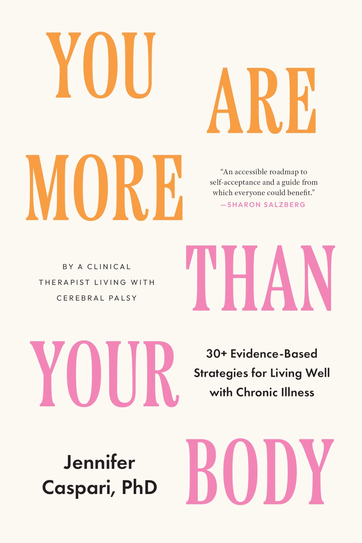 You Are More Than Your Body: 30+ Evidence-Based Strategies for Living Well with Chronic Illness--By a clinical therapist living with cerebral palsy