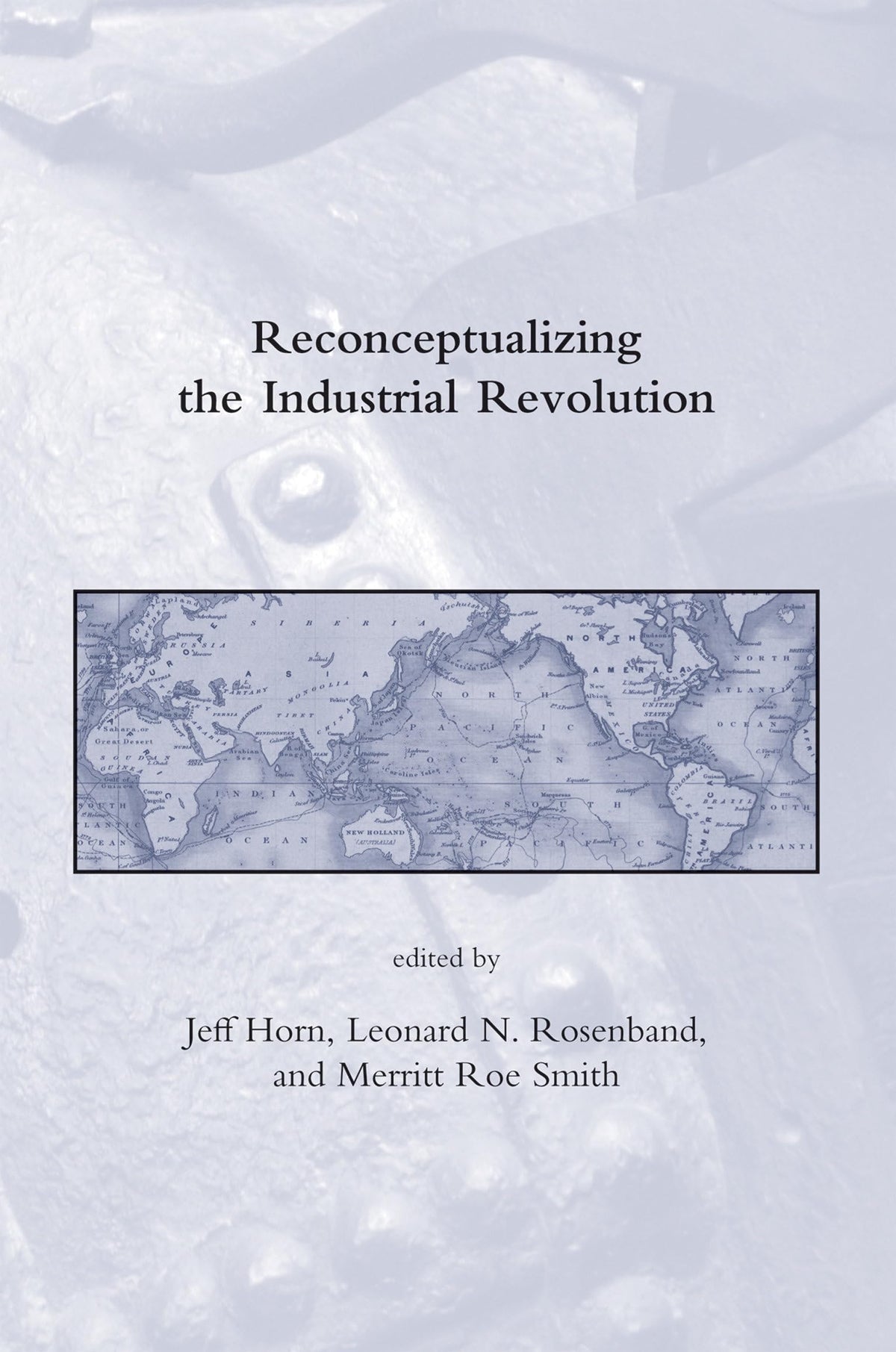 Reconceptualizing the Industrial Revolution (Dibner Institute Studies in the History of Science and Technology)