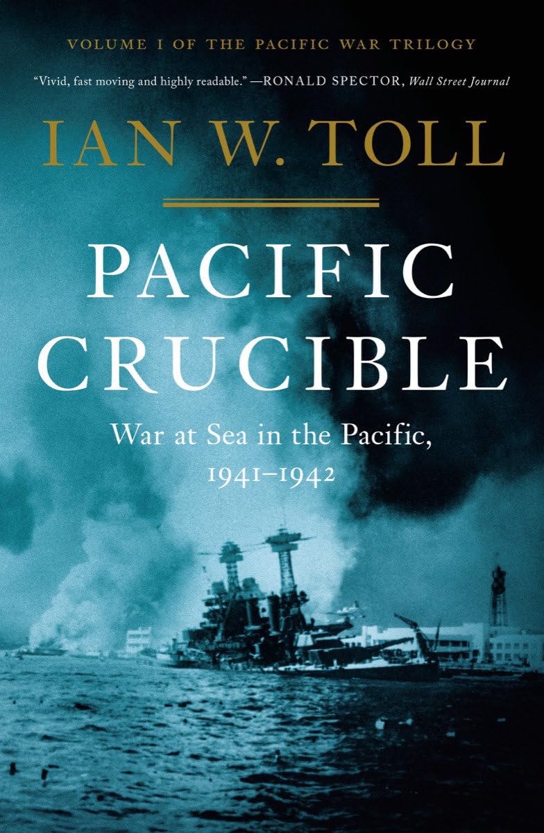 Pacific Crucible: War at Sea in the Pacific, 1941-1942 (The Pacific War Trilogy, 1)