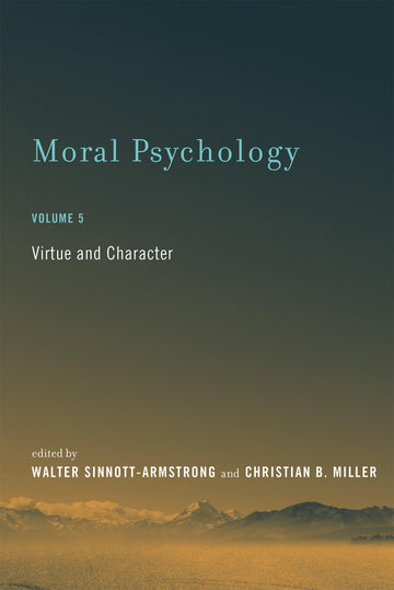 Moral Psychology, Volume 5: Virtue and Character (Bradford Book)