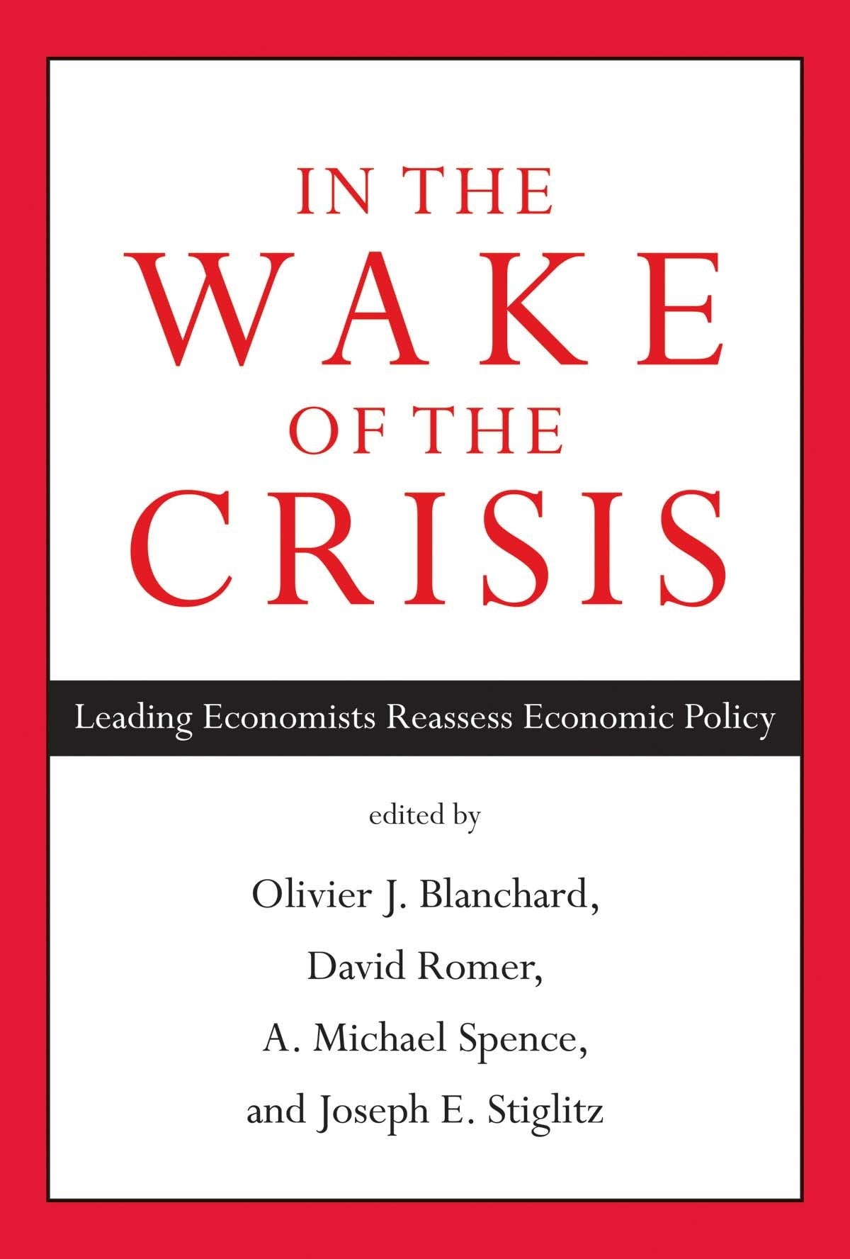 In the Wake of the Crisis: Leading Economists Reassess Economic Policy (Mit Press)