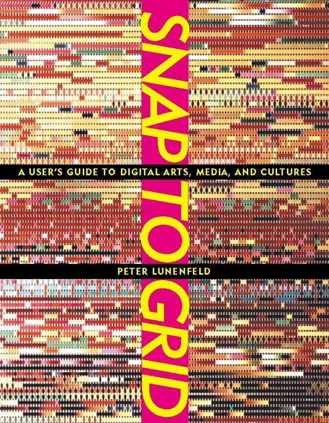 Snap to Grid: A User's Guide to Digital Arts, Media, and Cultures