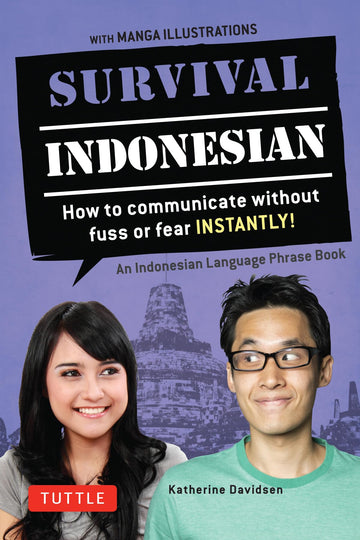 Survival Indonesian: How to Communicate Without Fuss or Fear Instantly! (Indonesian Phrasebook & Dictionary) (Survival Phrasebooks)