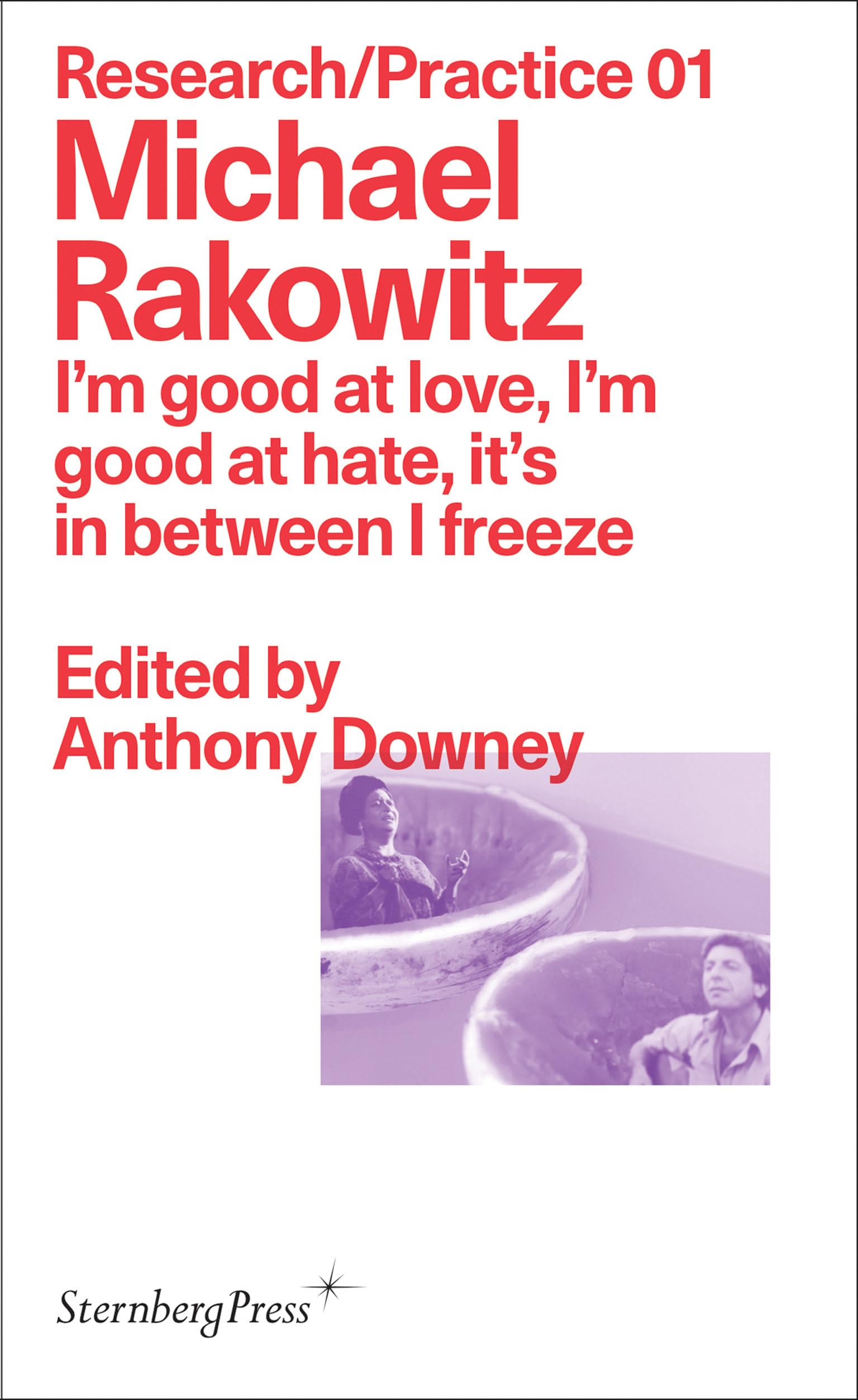 Michael Rakowitz: I'm good at love, I'm good at hate, it's in between I freeze (Sternberg Press / Research/Practice)