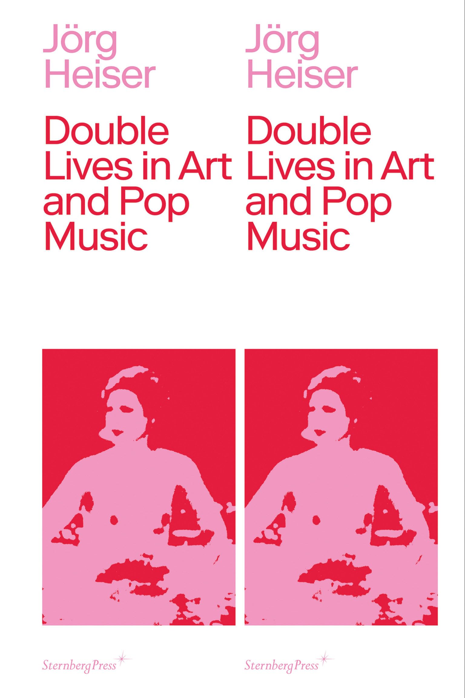 Double Lives in Art and Pop Music (Sternberg Press)
