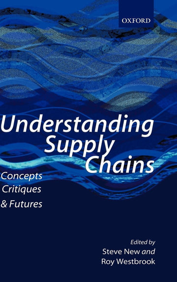 Understanding Supply Chains: Concepts, Critiques, and Futures