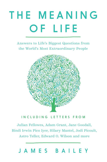 The Meaning of Life: Answers to Life's Biggest Questions from the World's Most Extraordinary People