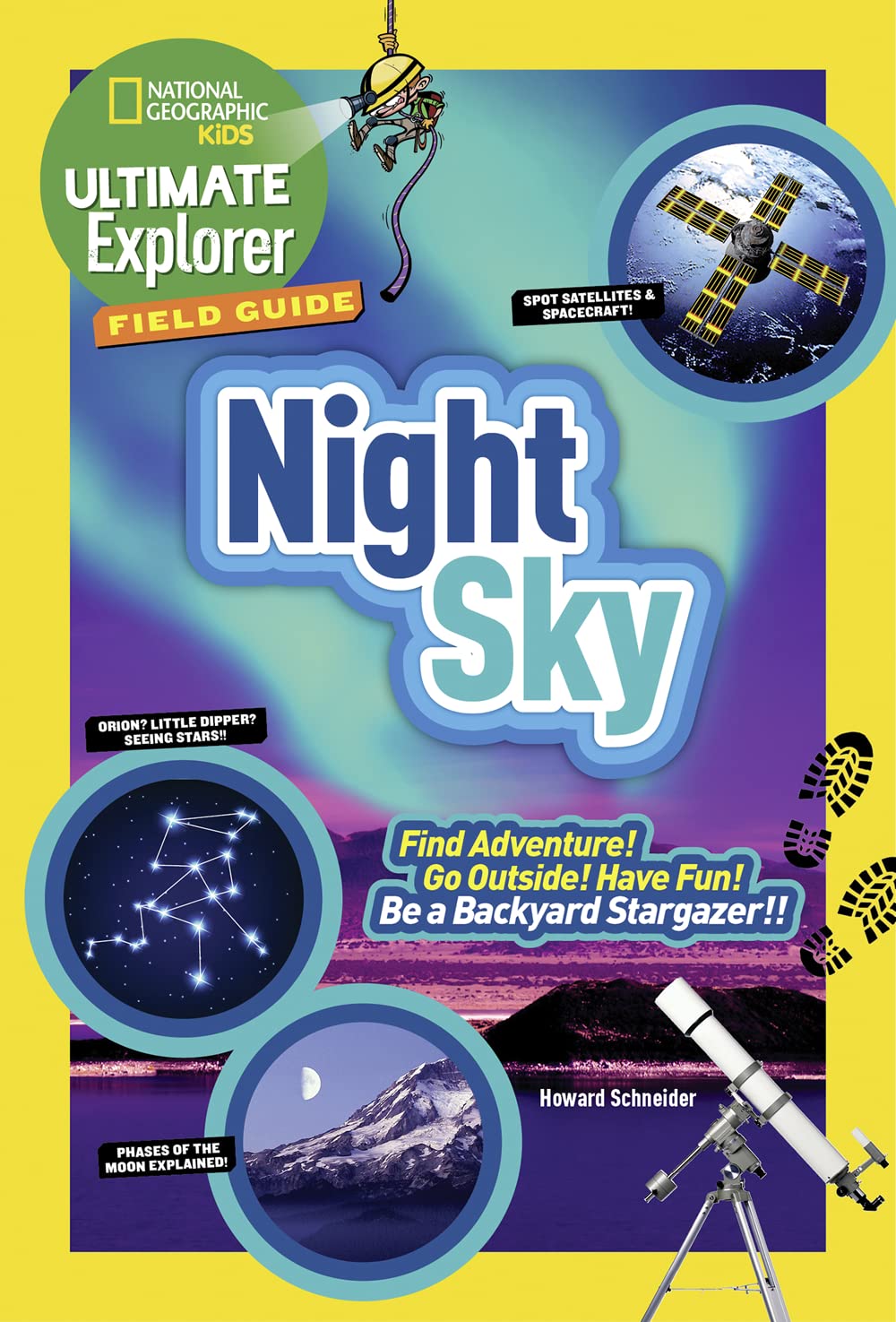 Ultimate Explorer Field Guide: Night Sky: Find Adventure! Go Outside! Have Fun! Be a Backyard Stargazer! (National Geographic Kids Ultimate Explorer Field Guide) (NGK Ultimate Explorer Field Guides)